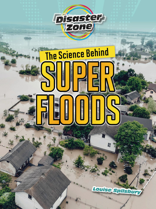 Title details for The Science Behind Super Floods by Louise Spilsbury - Available